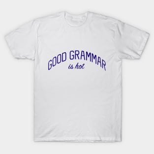 Good Grammar is Hot T-Shirt